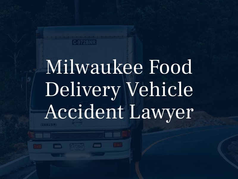 Milwaukee Food Delivery Vehicle Accident Lawyer