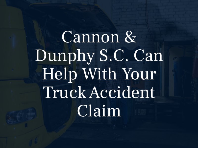 Cannon & Dunphy S.C. Can Help With Your Truck Accident Claim