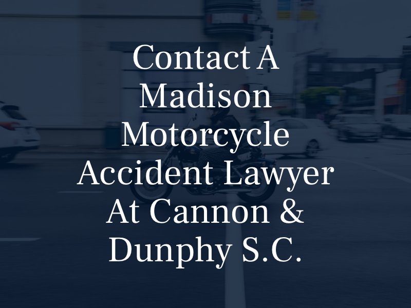Contact a Madison Motorcycle Accident Lawyer at Cannon & Dunphy S.C.