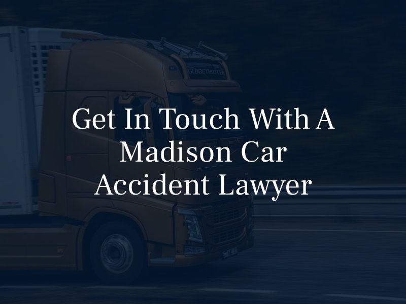 Get In Touch with a Madison Car Accident Lawyer