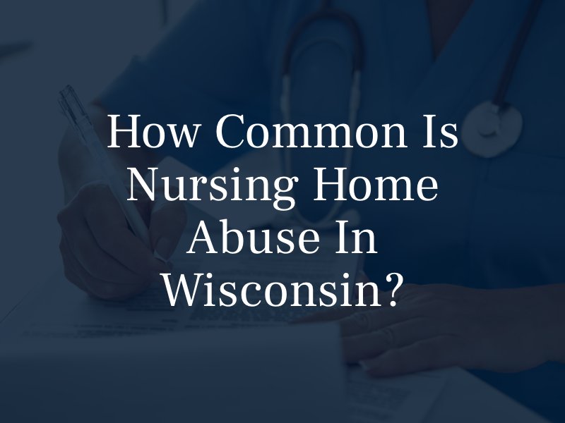 How Common is Nursing Home Abuse in Wisconsin?