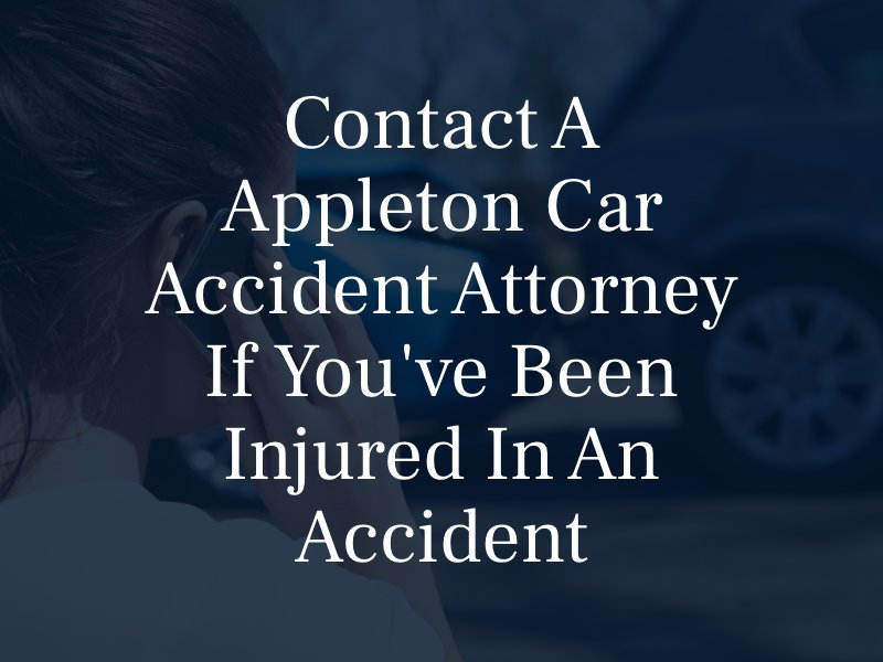 Contact a Appleton Car Accident Attorney if You've Been Injured in an Accident