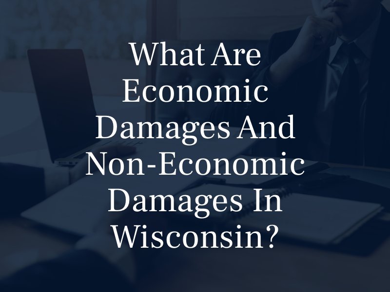 What are Economic Damages and Non-Economic Damages in Wisconsin?