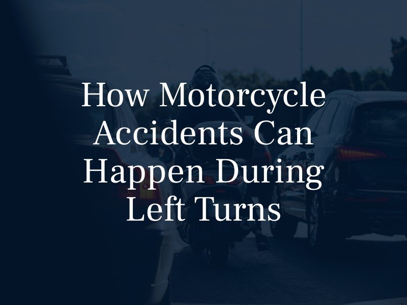 How motorcycle accidents can happen during left turns